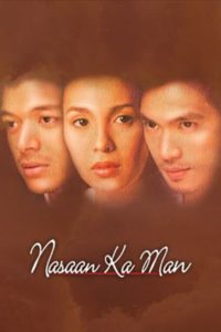 Nasaan Ka Man (2005)