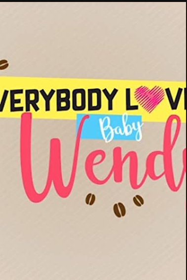 Everybody Loves Baby Wendy (2018)